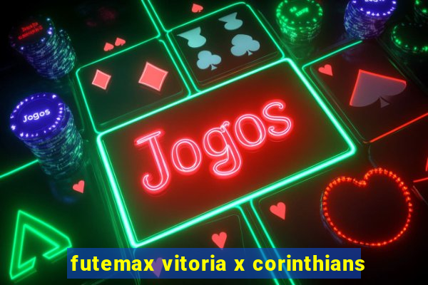 futemax vitoria x corinthians